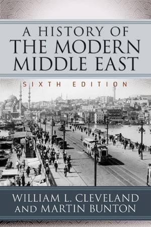 A History of the Modern Middle East by William L. Cleveland & Martin Bunton