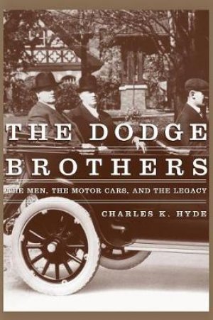 The Dodge Brothers by Charles K. Hyde