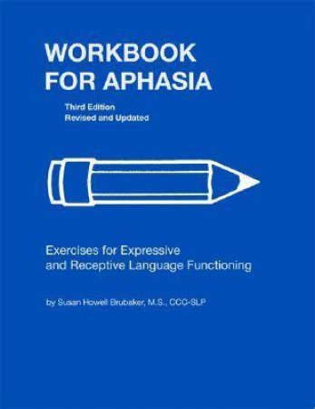 Workbook for Aphasia by Susan Howell Brubaker