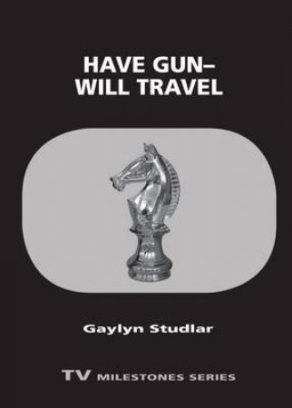 Have Gun - Will Travel by Gaylyn Studlar