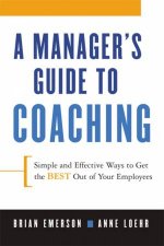 A Managers Guide To Coaching Simple And Effective Ways To Get The BestFrom Your Employees