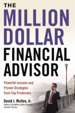 The MillionDollar Financial Advisor Powerful Lessons And Proven Strategies From Top Producers