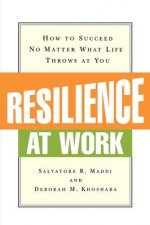 Resilience At Work How To Succeed No Matter What Life Throws At You