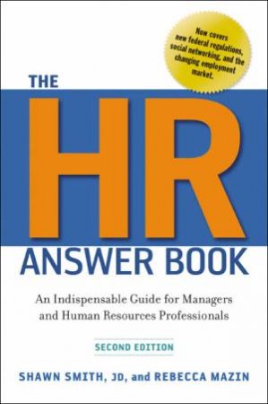 The HR Answer Book: An Indispensable Guide For Managers And Human Resources Professionals by Rebecca Mazin & Shawn Smith
