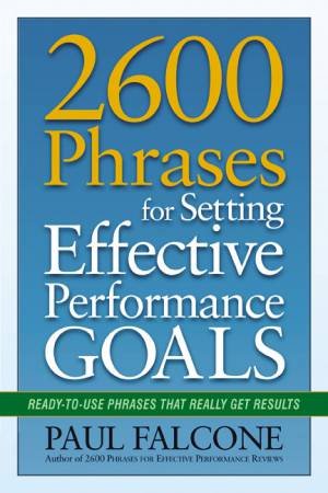 2600 Phrases for Setting Effective Performance Goals by Paul Falcone