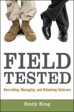 Field Tested Recruiting Managing And Retaining Veterans