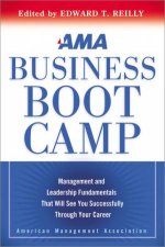 AMA Business Boot Camp Management And Leadership Fundamentals That WillSee You Successfully Through Your Career