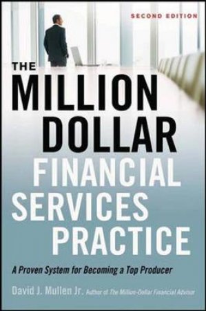 The Million-Dollar Financial Services Practice by David J. Mullen