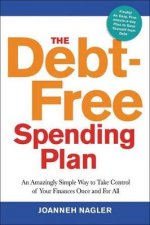 The DebtFree Spending Plan An Amazingly Simple Way To Take Control Of Your Finances Once And For All