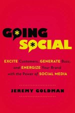 Going Social Excite Customers Generate Buzz And Energize Your Brand With The Power Of Social Media