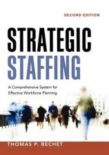 Strategic Staffing A Comprehensive System For Effective Workforce Planning