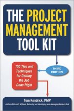 The Project Management Tool Kit 100 Tips And Techniques For Getting TheJob Done Right