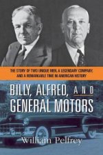 Billy Alfred And General Motors The Story Of Two Unique Men A Legendary Company And A Remarkable Time In American History