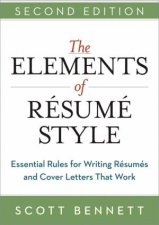 The Elements Of Resume Style Essential Rules For Writing Resumes And Cover Letters That Work