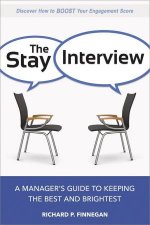 The Stay Interview A Managers Guide To Keeping The Best And Brightest