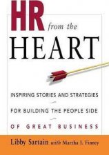 HR From The Heart Inspiring Stories And Strategies For Building The People Side Of Great Business