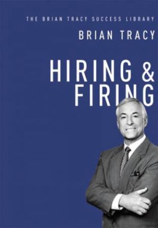 Hiring And Firing by Brian Tracy