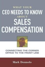 What Your CEO Needs To Know About Sales Compensation Connecting The Corner Office To The Front Line
