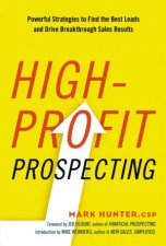 HighProfit Prospecting Powerful Strategies To Find The Best Leads And Drive Breakthrough Sales Results