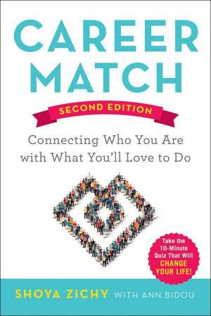 Career Match: Connecting Who You Are With What You'll Love To Do by Shoya Zichy & Ann Bidou