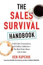 The Sales Survival Handbook Cold Calls Commissions And Caffeine Addiction  The Real Truth About Life In Sales