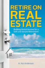 Retire On Real Estate Building Rental Income For A Safe And Secure Retirement