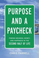 Purpose And A Paycheck Finding Meaning Money And Happiness In The Second Half Of Life