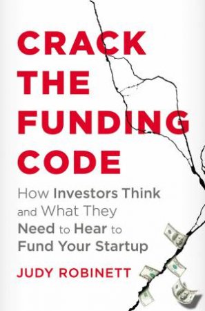 Crack The Funding Code by Judy Robinett