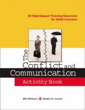 The Conflict And Communication Activity Book 30 Highimpact Training Exercises For Adult Learners