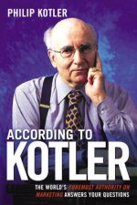 According To Kotler The Worlds Foremost Authority On Marketing AnswersYour Questions