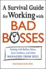 A Survival Guide For Working With Bad Bosses Dealing With Bullies Idiots BackStabbers And Other Managers From Hell