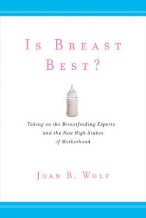 Is Breast Best? by Joan B. Wolf