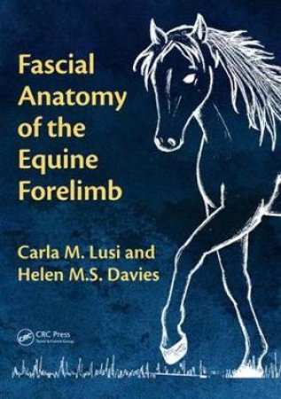 Fascial Anatomy of the Equine Forelimb by Carla M. Lusi & Helen M.S. Davies