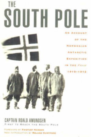 The South Pole by Roald Amundsen & Fridtjof Nansen
