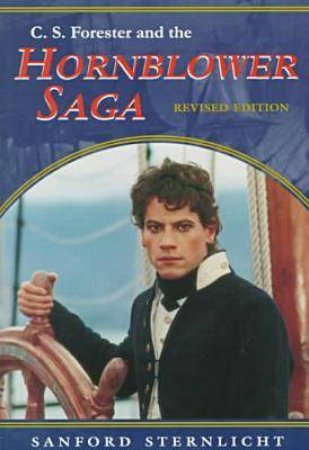 C.S. Forester and the Hornblower Saga by Sanford V. Sternlicht
