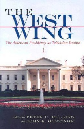 The West Wing by Peter C. Rollins & John E. O'Connor