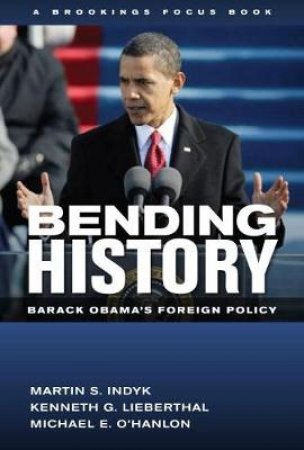 Bending History by Martin S. Indyk & Kenneth. G Lieberthal & Michael 