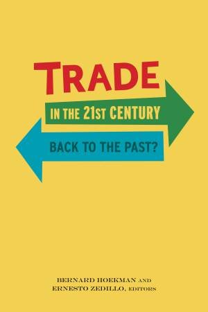 Trade in the 21st Century by Bernard M Hoekman & Ernesto Zedillo