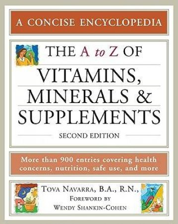 The a to Z of Vitamins, Minerals And Supplements by Tova Navarra & Wendy Shankin-Cohen