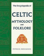 The Encyclopedia of Celtic Mythology and Folklore