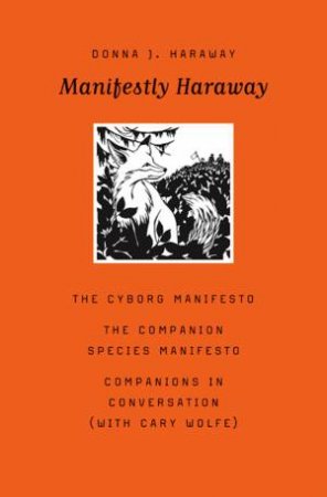 Manifestly Haraway by Donna J Haraway & Cary Wolfe