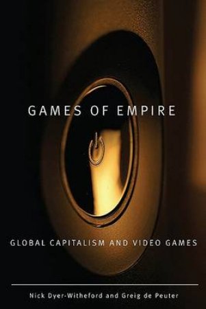 Games of Empire by Nick Dyer-Witheford & Greig De Peuter
