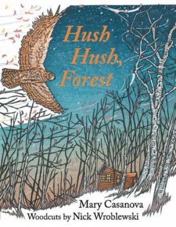 Hush Hush, Forest by Mary Casanova & Nick Wroblewski