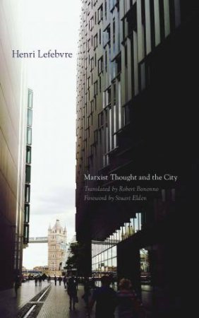 Marxist Thought and the City by Robert Bononno & Stuart Elden & Henri Lefebvre