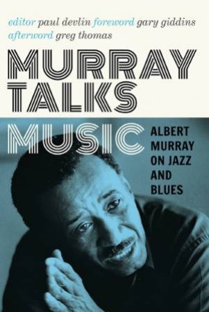 Murray Talks Music by Albert Murray & Paul Devlin & Gary Giddins & Greg Thomas