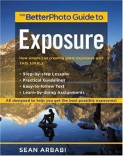 The BetterPhoto Guide to Exposure