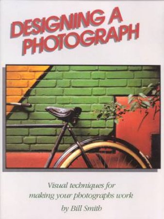 Designing A Photograph by Bill Smith
