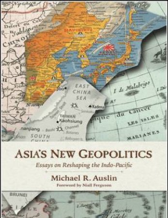 Asia's New Geopolitics by Michael R. Auslin