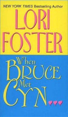 When Bruce Met Cyn by Lori Foster