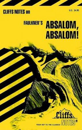 Cliffs Notes On Faulkner's Absalom, Absolom! by James L Roberts